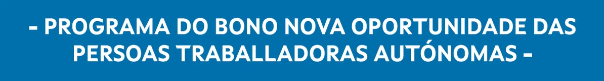 Apoiado pola Xunta de Galicia · Programa do Bono Nova Oportunidade das Persoas Traballadoras Autónomas